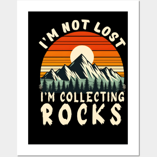 i'm not lost i'm collecting rocks Posters and Art